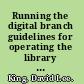 Running the digital branch guidelines for operating the library website /