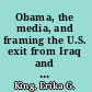 Obama, the media, and framing the U.S. exit from Iraq and Afghanistan /