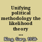 Unifying political methodology the likelihood theory of statistical inference /