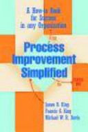 Process improvement simplified : a how-to book for success in any organization /