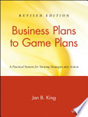 Business plans to game plans : a practical system for turning strategies into action /