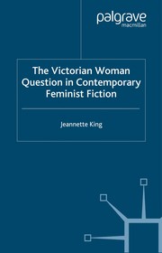 The Victorian woman question in contemporary feminist fiction /