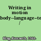 Writing in motion body--language--technology /