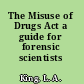 The Misuse of Drugs Act a guide for forensic scientists /