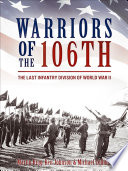 Warriors of the 106th : the last infantry division of world war II /