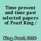 Time present and time past selected papers of Pearl King /