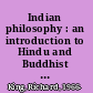 Indian philosophy : an introduction to Hindu and Buddhist thought /