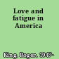 Love and fatigue in America