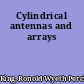 Cylindrical antennas and arrays