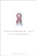 Pink ribbons, Inc. : breast cancer and the politics of philanthropy /
