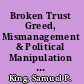 Broken Trust Greed, Mismanagement & Political Manipulation at Americaђ́ةs Largest Charitable Trust /