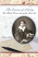 The essence of liberty : free black women during the slave era /