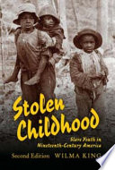 Stolen childhood slave youth in nineteenth-century America /