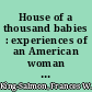 House of a thousand babies : experiences of an American woman physician in China (1922-1940) /