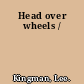 Head over wheels /