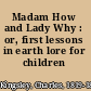 Madam How and Lady Why : or, first lessons in earth lore for children /