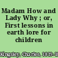 Madam How and Lady Why ; or, First lessons in earth lore for children /