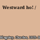 Westward ho! /