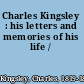 Charles Kingsley : his letters and memories of his life /