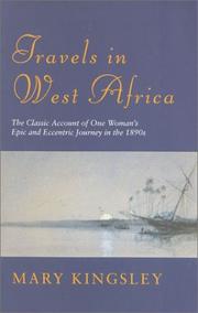 Travels in West Africa : [the classic account of one woman's epic and eccentric journey in the 1890's] /