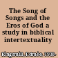 The Song of Songs and the Eros of God a study in biblical intertextuality /