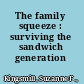 The family squeeze : surviving the sandwich generation /