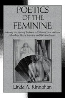 Poetics of the feminine : authority and literary tradition in William Carlos Williams, Mina Loy, Denise Levertov, and Kathleen Fraser /