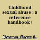 Childhood sexual abuse : a reference handbook /