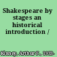 Shakespeare by stages an historical introduction /