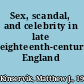 Sex, scandal, and celebrity in late eighteenth-century England