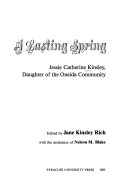 A lasting spring : Jessie Catherine Kinsley, daughter of the Oneida Community /