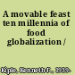 A movable feast ten millennia of food globalization /