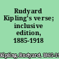 Rudyard Kipling's verse; inclusive edition, 1885-1918