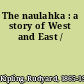 The naulahka : a story of West and East /