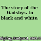The story of the Gadsbys. In black and white.