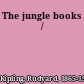 The jungle books /