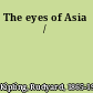 The eyes of Asia /