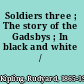 Soldiers three ; The story of the Gadsbys ; In black and white /