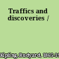 Traffics and discoveries /