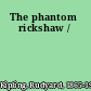 The phantom rickshaw /