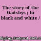 The story of the Gadsbys ; In black and white /