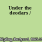 Under the deodars /