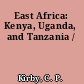 East Africa: Kenya, Uganda, and Tanzania /