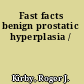 Fast facts benign prostatic hyperplasia /