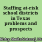 Staffing at-risk school districts in Texas problems and prospects /