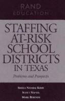 Staffing at-risk school districts in Texas : problems and prospects /