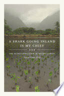 A shark going inland is my chief the island civilization of ancient Hawaiʻi /