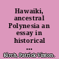 Hawaiki, ancestral Polynesia an essay in historical anthropology /