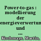 Power-to-gas : modellierung der energieverwertungspfade und Einflussnahme einer veränderten strommarktsituation /