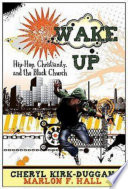 Wake up! hip-hop Christianity and the Black church /